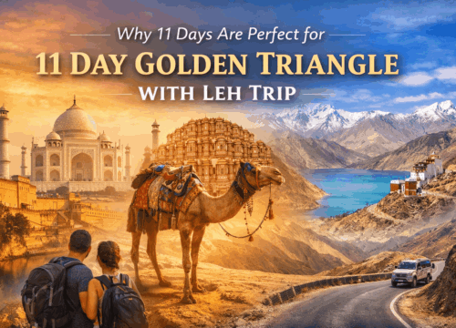 Why 11 Days Are Perfect for a Golden Triangle with Leh Trip